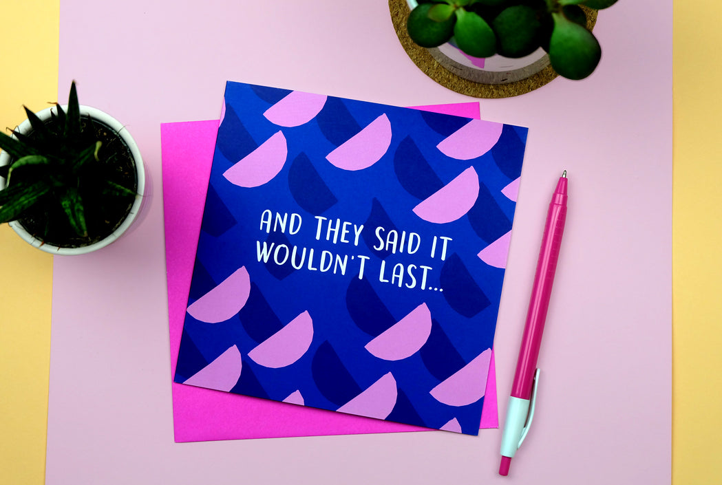 And They Said It Wouldn't Last Anniversary Card