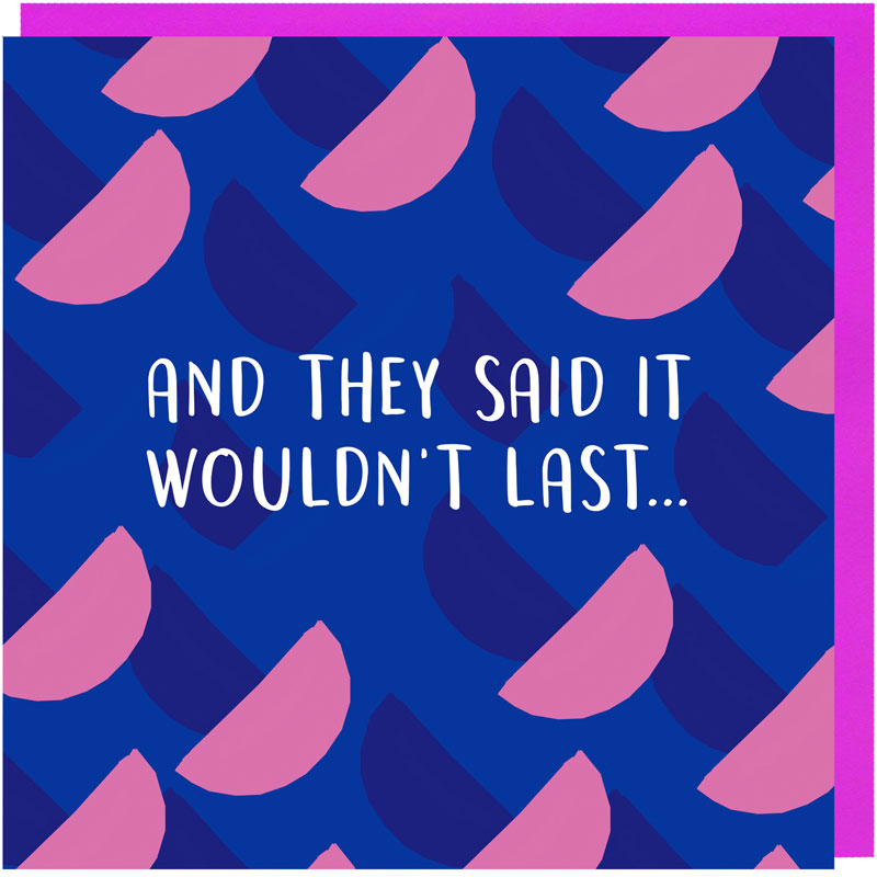 And They Said It Wouldn't Last Anniversary Card