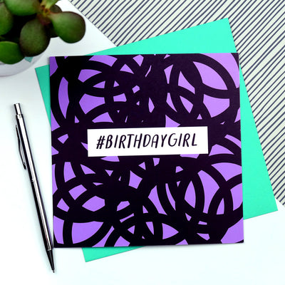 #Birthdaygirl Funny Birthday Card