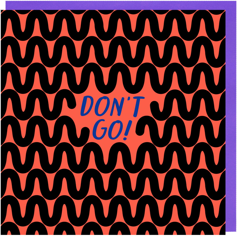 Don't Go! Leaving Card