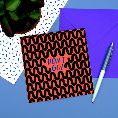 Don't Go! Leaving Card